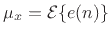 $ \mu_x = {\cal E}\{e(n)\}$