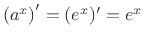 $ \left(a^x\right)^\prime =
(e^x)^\prime = e^x$