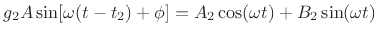 $\displaystyle g_2 A \sin[\omega (t-t_2) + \phi]
=
A_2 \cos(\omega t) + B_2 \sin(\omega t)
$