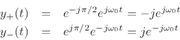 \begin{eqnarray*}
y_+(t) &=& e^{-j\pi/2} e^{j\omega_0 t} = -j e^{j\omega_0 t} \\
y_-(t) &=& e^{j\pi/2} e^{-j\omega_0 t} = j e^{-j\omega_0 t}
\end{eqnarray*}