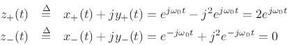 \begin{eqnarray*}
z_+(t) &\isdef & x_+(t) + j y_+(t) = e^{j\omega_0 t} - j^2 e^{j\omega_0 t}
= 2 e^{j\omega_0 t} \\
z_-(t) &\isdef & x_-(t) + j y_-(t) = e^{-j\omega_0 t} + j^2 e^{-j\omega_0 t} = 0
\end{eqnarray*}