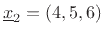 $ \underline{x}_2=(4,5,6)$