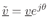 $ \underline{\tilde{v}}\isdeftext \underline{v}/\Vert\underline{v}\Vert$