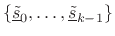 $ \{\underline{\tilde{s}}_0,\ldots,\underline{\tilde{s}}_{k-1}\}$