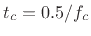 $ t_c=0.5/f_c$