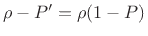 $ \rho-P^\prime = \rho(1-P)$