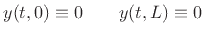 $\displaystyle y(t,0) \equiv 0 \qquad y(t,L) \equiv 0 \protect$