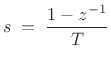 $\displaystyle s \eqsp \frac{1-z^{-1}}{T} \protect$