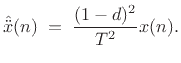 $\displaystyle {\hat{\ddot x}}(n) \eqsp \frac{(1-d)^2}{T^2} x(n).$