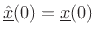 $ \underline{\hat{x}}(0)=\underline{x}(0)$