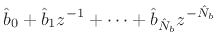 $\displaystyle {\hat b}_0 + {\hat b}_1 z^{-1} + \cdots + {\hat b}_{\hat{N}_b}z^{-{\hat{N}_b}}$