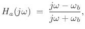 $\displaystyle H_a(j\omega) \eqsp \frac{j\omega-\omega_b}{j\omega+\omega_b},
$