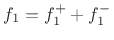 $ f_1=f^{{+}}_1+f^{{-}}_1$