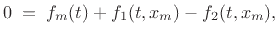 $\displaystyle 0 \eqsp f_m(t) + f_{1}(t,x_m) - f_{2}(t,x_m), \protect$