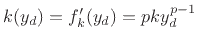 $\displaystyle k(y_d) = f^\prime_k(y_d) = pk y_d^{p-1}
$