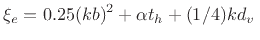 $\displaystyle \xi_e = 0.25 (kb)^2 + \alpha t_h + (1/4) k d_v\,$