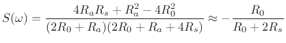 $\displaystyle S(\omega) = \frac{4R_aR_s + R_a^2 - 4R_0^2}{(2R_0+ R_a)(2R_0+ R_a + 4R_s)} \approx - \frac{R_0}{R_0+ 2R_s}$