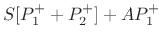 $\displaystyle S[P_1^{+}+ P_2^{+}] + AP_1^{+}$