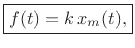 $\displaystyle \zbox {f(t) = k\,x_m(t),}$