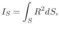 $\displaystyle I_S = \int_S R^2 dS,
$