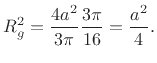 $\displaystyle R_g^2 = \frac{4a^2}{3\pi} \frac{3\pi}{16} = \frac{a^2}{4}.
$