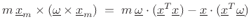 $\displaystyle m\, \underline{x}_m \times (\underline{\omega}\times\underline{x}_m)
\eqsp m\,\underline{\omega}\cdot(\underline{x}^T\underline{x}) - \underline{x}\cdot(\underline{x}^T\underline{\omega})$