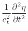 $\displaystyle \frac{1}{c_t^2} \frac{\partial^2 \eta}{\partial t^2}$