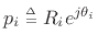 $ p_i\isdeftext R_ie^{j\theta_i}$