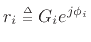 $ r_i\isdeftext
G_ie^{j\phi_i}$