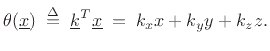 $\displaystyle \theta(\underline{x}) \isdefs \underline{k}^T\underline{x}\eqsp k_x x + k_y y + k_z z.
$