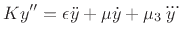 $\displaystyle Ky''= \epsilon {\ddot y}+ \mu{\dot y}+ \mu_3{\dddot{y}} \protect$