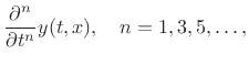 $\displaystyle \frac{\partial^n}{\partial t^n} y(t,x), \quad n=1,3,5,\ldots,
$