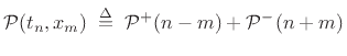 $\displaystyle {\cal P}(t_n,x_m) \isdefs {\cal P}^{+}(n-m) + {\cal P}^{-}(n+m)$