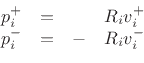 \begin{displaymath}
\begin{array}{rcrl}
p^+_i&=&&R_iv^{+}_i\\
p^-_i&=&-&R_iv^{-}_i
\end{array}\end{displaymath}