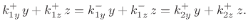 $\displaystyle k_{1y}^+\,y + k_{1z}^+\,z
= k_{1y}^-\,y + k_{1z}^-\,z = k_{2y}^+\,y + k_{2z}^+\,z.
$