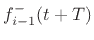 $\displaystyle f^{{-}}_{i-1}(t+T)$