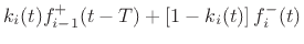 $\displaystyle k_i(t)f^{{+}}_{i-1}(t-T) + \left[1-k_i(t)\right]f^{{-}}_i(t)$