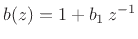 $ b(z)=1+b_1\,z^{-1}$