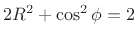 $ 2R^2+\cos^2\phi=2$