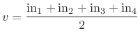 $\displaystyle v = \frac{\mbox{in}_{1} + \mbox{in}_{2} + \mbox{in}_{3} + \mbox{in}_{4}}{2}
$