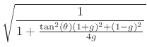 $\displaystyle \sqrt{\frac{1}{1 + \frac{\tan^2(\theta)(1+g)^2+(1-g)^2}{4g}}}$