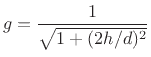 $\displaystyle g = \frac{1}{\sqrt{1+(2h/d)^2}}
$