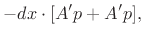 $\displaystyle -dx \cdot[A' p + A'p],$