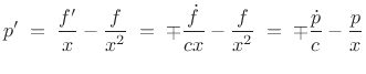 $\displaystyle p' \eqsp \frac{f'}{x}-\frac{f}{x^2} \eqsp \mp \frac{{\dot f}}{c x}-\frac{f}{x^2} \eqsp \mp \frac{{\dot p}}{c}-\frac{p}{x} \protect$