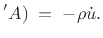 $\displaystyle 'A) \eqsp -\rho {\dot u}.
$