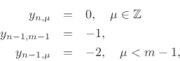 \begin{eqnarray*}
y_{n,\mu} &=&0, \quad \mu\in\mathbb{Z}\\
y_{n-1,m-1} &=& -1,\\
y_{n-1,\mu} &=& -2, \quad \mu<m-1,
\end{eqnarray*}