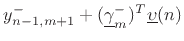 $\displaystyle y^{-}_{n-1,m+1} + (\underline{\gamma}^{-}_m)^T \underline{\upsilon}(n)$