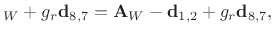 $\displaystyle _W+ g_r{\mathbf d}_{8,7} = \mathbf{A}_W- {\mathbf d}_{1,2} + g_r{\mathbf d}_{8,7}, \protect$