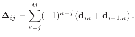 $\displaystyle {\bm \Delta}_{ij} = \sum_{\kappa=j}^M (-1)^{\kappa-j} \left({\mathbf d}_{i\kappa}+{\mathbf d}_{i-1,\kappa}\right). \protect$