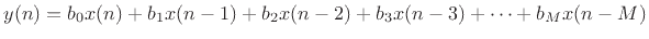 $\displaystyle y(n) = b_0 x(n) + b_1 x(n-1) + b_2 x(n-2) + b_3 x(n-3) + \cdots + b_M x(n-M)
$